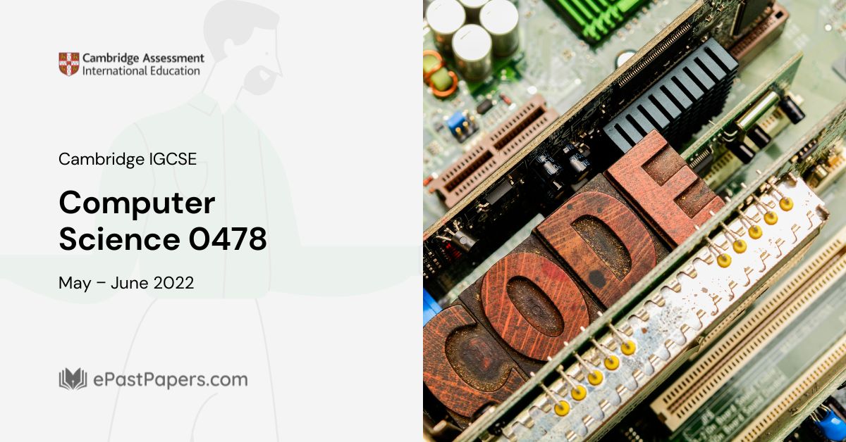 Computer Science 0478 Past Papers 2022 May – June Download